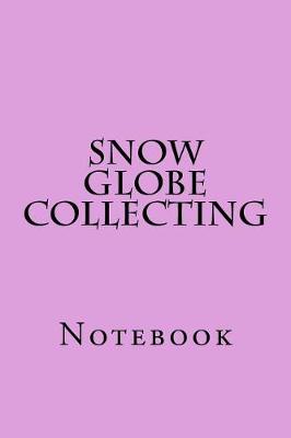 Book cover for Snow Globe Collecting