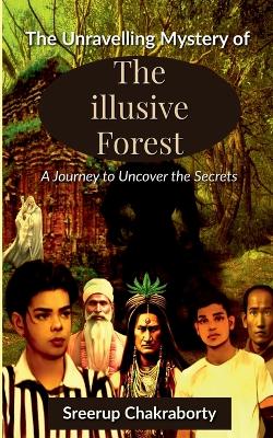 Book cover for The Unraveling Mystery Of The Illusive Forest