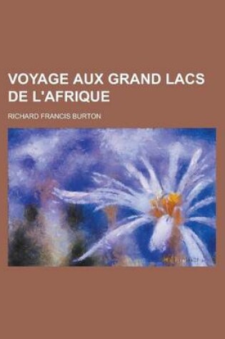 Cover of Voyage Aux Grand Lacs de L'Afrique