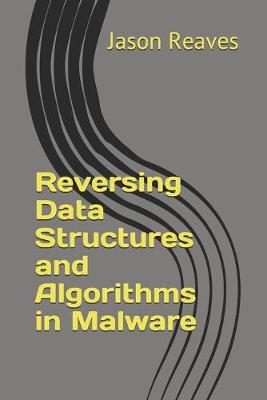 Cover of Reversing Data Structures and Algorithms in Malware