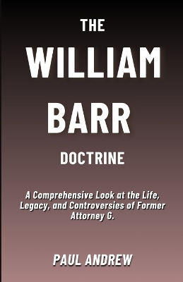 Book cover for The William Barr Doctrine