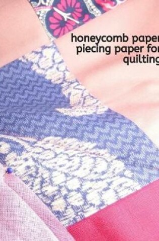 Cover of Honeycomb Paper Piecing Paper For Quilting