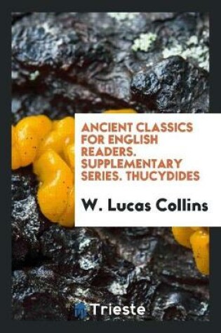 Cover of Ancient Classics for English Readers. Supplementary Series. Thucydides