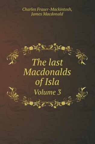 Cover of The last Macdonalds of Isla Volume 3