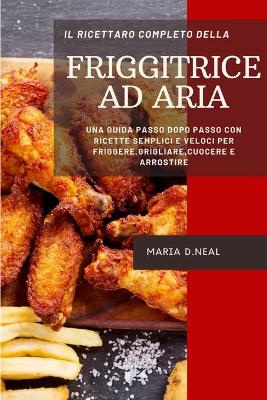 Book cover for Il ricettario completo della friggitrice ad aria (The Complete Power XL Air Fryer Cookbook ITALIAN VERSION)