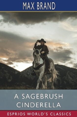 Cover of A Sagebrush Cinderella (Esprios Classics)
