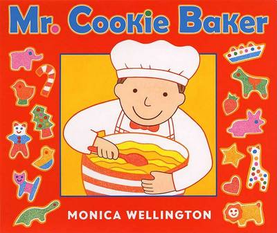 Mr. Cookie Baker by Monica Wellington