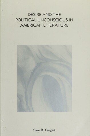 Cover of Desire and the Political Unconscious in American Literature