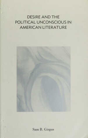 Book cover for Desire and the Political Unconscious in American Literature
