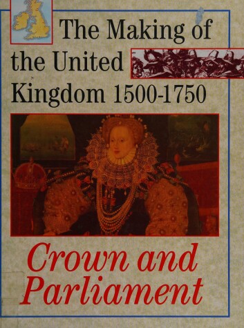 Cover of The Making Of The Uk 1500-1750  Crown And Parliament