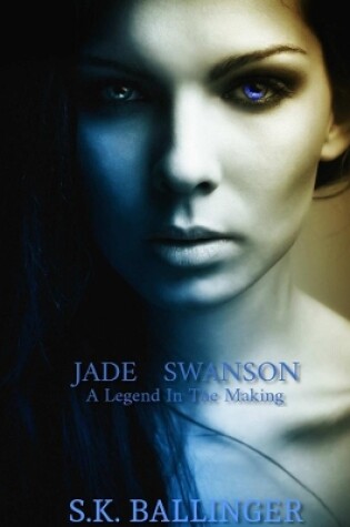 Cover of Jade Swanson - A Legend in the Making