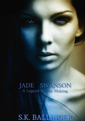 Book cover for Jade Swanson - A Legend in the Making