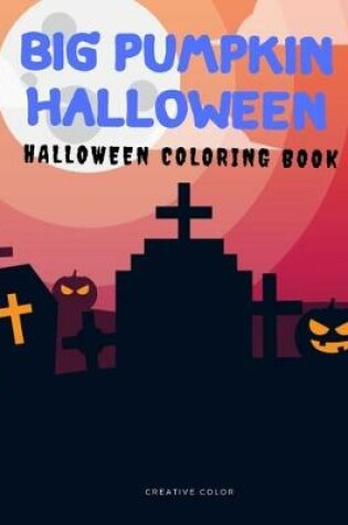 Cover of Big Pumpkin Halloween Halloween Coloring Book