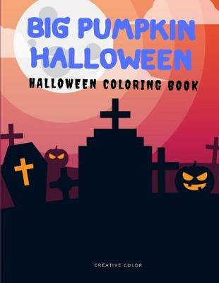 Book cover for Big Pumpkin Halloween Halloween Coloring Book