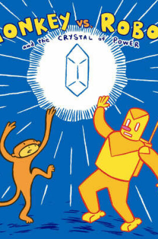 Cover of Monkey Vs. Robot & The Crystal Of Power