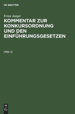 Cover of Ernst Jaeger: Kommentar Zur Konkursordnung Und Den Einf�hrungsgesetzen. [Band 1]