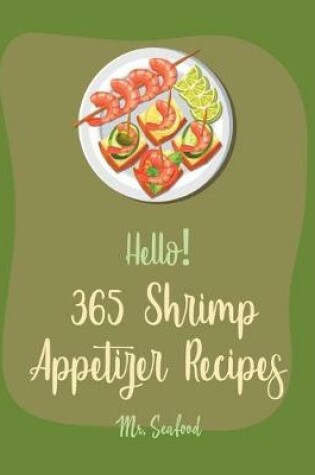 Cover of Hello! 365 Shrimp Appetizer Recipes