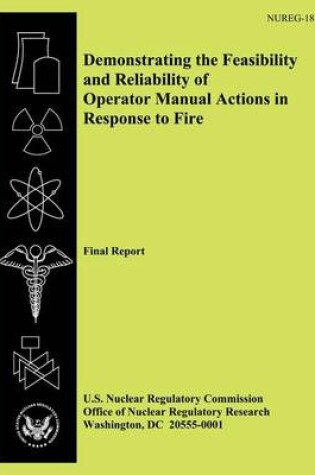 Cover of Demonstrating the Feasibility and Reliability of Operator Manual Actions in Response to Fire