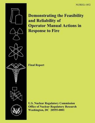 Book cover for Demonstrating the Feasibility and Reliability of Operator Manual Actions in Response to Fire