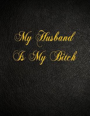 Book cover for My Husband Is My Bitch