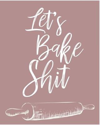 Book cover for Let's Bake Shit