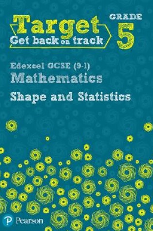 Cover of Target Grade 5 Edexcel GCSE (9-1) Mathematics Shape and Statistics Workbook