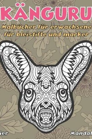 Cover of Malbücher für Erwachsene für Bleistifte und Marker - Mandala - Tier - Känguru