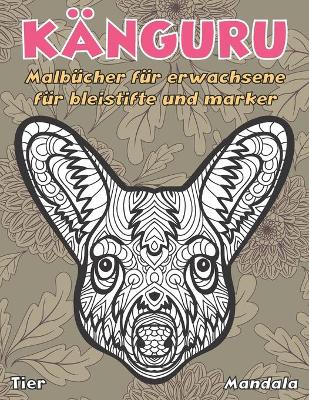 Cover of Malbücher für Erwachsene für Bleistifte und Marker - Mandala - Tier - Känguru