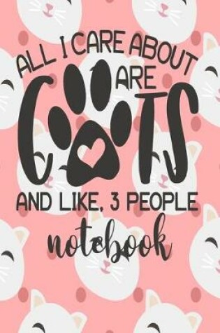 Cover of Notebook - All I Care About Are Cats