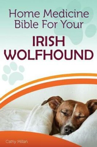 Cover of Home Medicine Bible for Your Irish Wolfhound