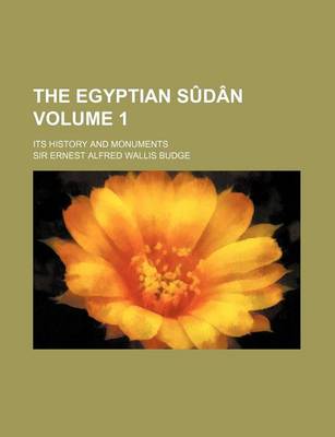 Book cover for The Egyptian Sudan Volume 1; Its History and Monuments