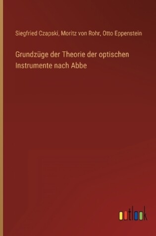 Cover of Grundzüge der Theorie der optischen Instrumente nach Abbe