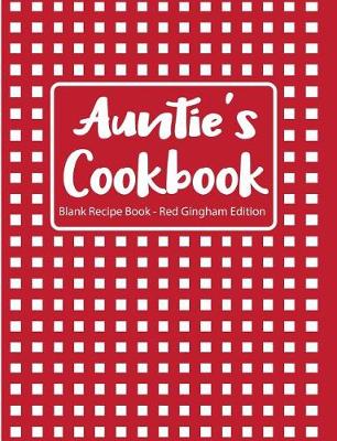 Book cover for Auntie's Cookbook Blank Recipe Book Red Gingham Edition