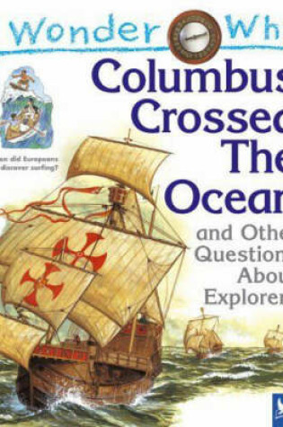 Cover of I Wonder Why Columbus Crossed Ocean and Other Questions About Explorers