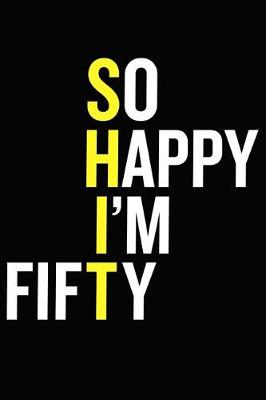 Book cover for So Happy I'm Fifty