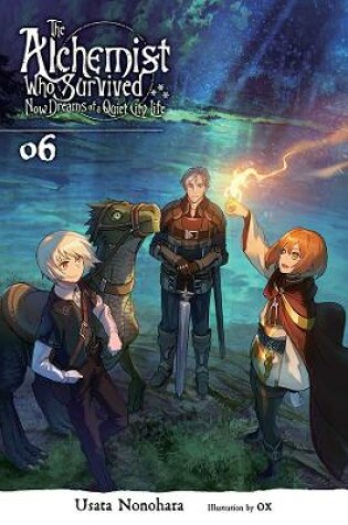 Cover of The Alchemist Who Survived Now Dreams of a Quiet City Life, Vol. 6 (light novel)