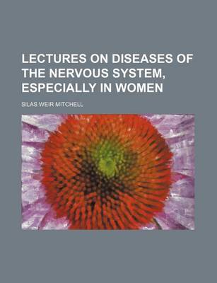 Book cover for Lectures on Diseases of the Nervous System, Especially in Women