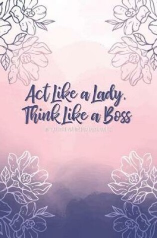 Cover of ACT Like a Lady, Think Like a Boss