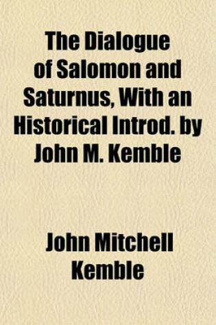 Cover of The Dialogue of Salomon and Saturnus, with an Historical Introd. by John M. Kemble