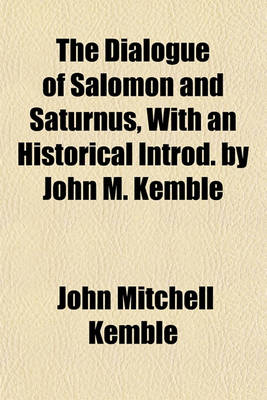 Book cover for The Dialogue of Salomon and Saturnus, with an Historical Introd. by John M. Kemble