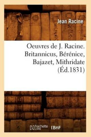 Cover of Oeuvres de J. Racine. Britannicus, Berenice, Bajazet, Mithridate (Ed.1831)