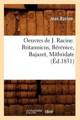 Cover of Oeuvres de J. Racine. Britannicus, Berenice, Bajazet, Mithridate (Ed.1831)