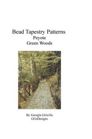 Cover of Bead Tapestry Patterns Peyote Green Woods