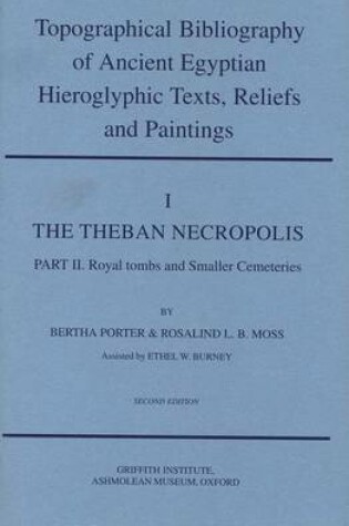 Cover of Topographical Bibliography of Ancient Egyptian Hieroglyphic Texts, Reliefs and Paintings. Volume I: The Theban Necropolis. Part II: Royal Tombs and Smaller Cemeteries