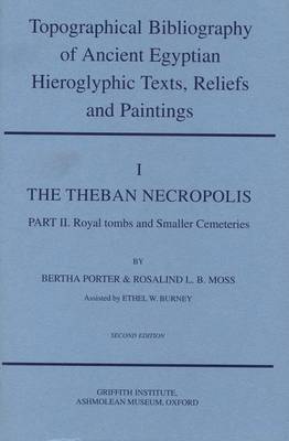 Book cover for Topographical Bibliography of Ancient Egyptian Hieroglyphic Texts, Reliefs and Paintings. Volume I: The Theban Necropolis. Part II: Royal Tombs and Smaller Cemeteries