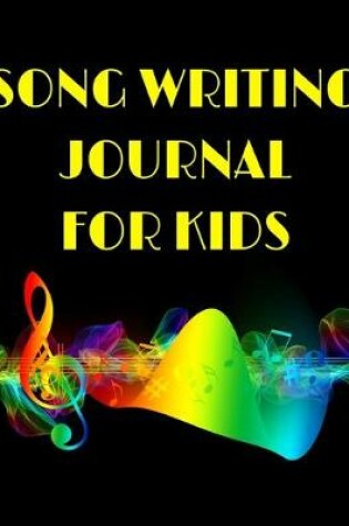 Cover of Song Writing Journal for Kids