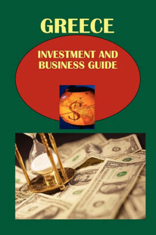 Cover of Greece Investment and Business Guide Volume 1 Strategic and Practical Information 1438720475 978-1-4387-2047-0