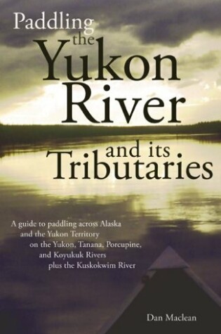 Cover of Paddling the Yukon River and its Tributaries