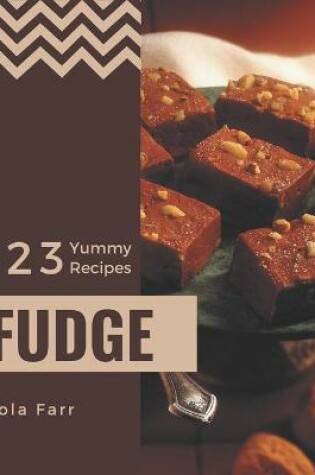 Cover of 123 Yummy Fudge Recipes