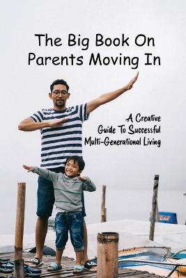 Cover of The Big Book On Parents Moving In